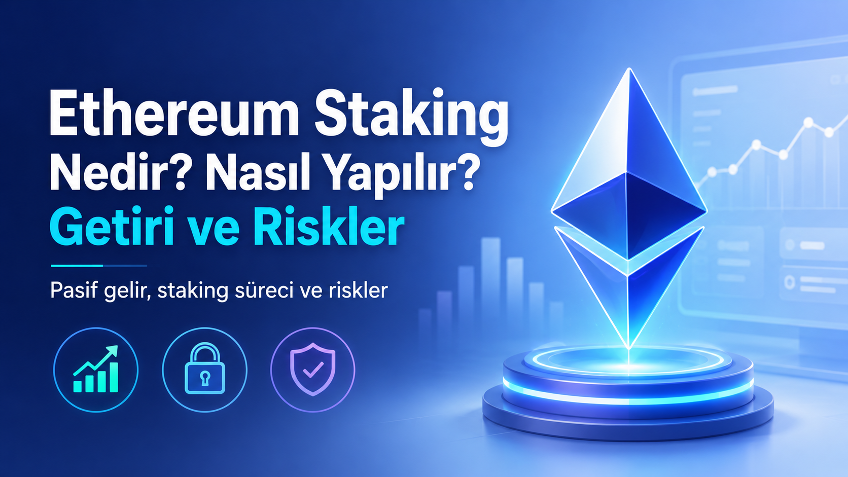 Ethereum Staking Nedir Nasıl Yapılır? Getiri ve Riskler